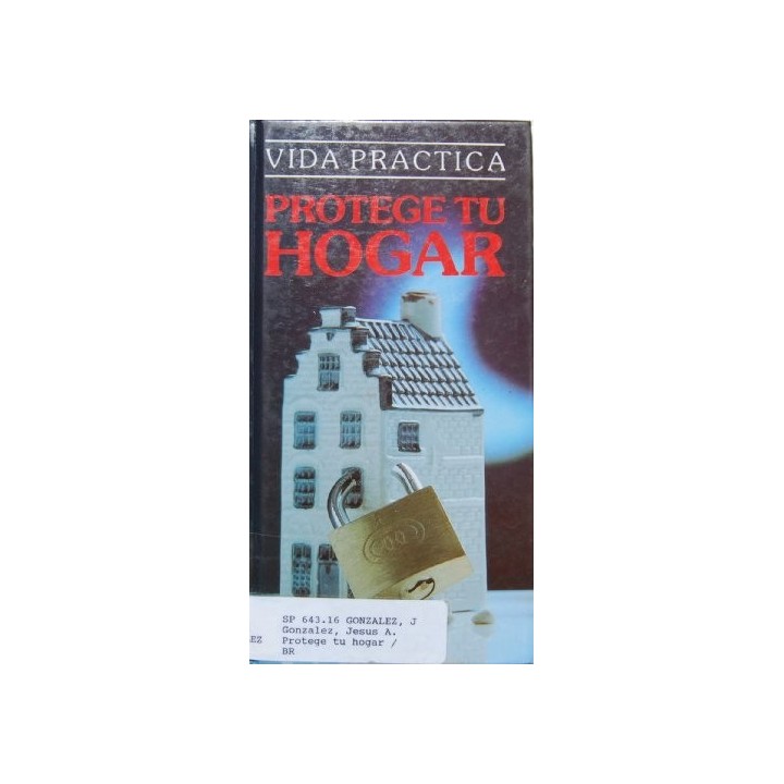 VIDA PRÁCTICA: Protege tu Hogar